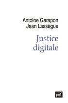 Couverture du livre « Justice digitale » de Antoine Garapon et Jean Lassegue aux éditions Puf