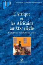 Couverture du livre « L'Afrique et les Africains au XIXe siècle » de Catherine Coquery-Vidrovitch aux éditions Armand Colin