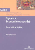 Couverture du livre « Byzance : économie et société du viii siècle à 1204 » de Mikael Nichanian aux éditions Armand Colin