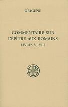 Couverture du livre « Commentaire sur l'épître aux Romains ; livre VI-VIII » de Origene aux éditions Cerf