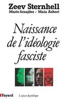 Couverture du livre « Naissance de l'idéologie fasciste » de Sternhell/Sznajder aux éditions Fayard