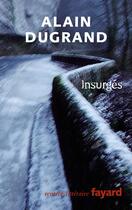 Couverture du livre « Insurgés » de Dugrand-A aux éditions Fayard