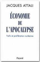 Couverture du livre « Économie de l'apocalypse ; trafic et prolifération nucléaires » de Jacques Attali aux éditions Fayard