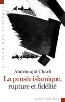 Couverture du livre « La pensée islamique, rupture et fidélité » de Charfi-A aux éditions Albin Michel