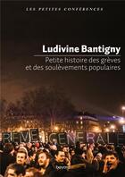 Couverture du livre « Petite histoire des grèves et des soulèvements populaires » de Ludivine Bantigny aux éditions Bayard
