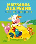 Couverture du livre « Histoires à la ferme pour les tout-petits » de  aux éditions Lito
