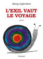 Couverture du livre « L'exil vaut le voyage » de Dany Laferriere aux éditions Grasset Et Fasquelle