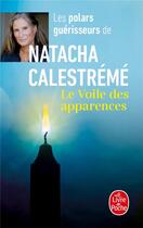 Couverture du livre « Le voile des apparences » de Natacha Calestreme aux éditions Le Livre De Poche