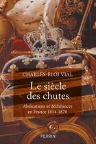 Couverture du livre « Le siècle des chutes » de Charles-Eloi Vial aux éditions Perrin
