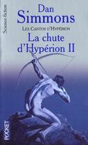 Couverture du livre « La chute d'Hypérion : les cantos d'Hypérion Tome 2 » de Dan Simmons aux éditions Pocket