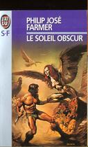 Couverture du livre « Soleil obscur (le) » de Philip Jose Farmer aux éditions J'ai Lu