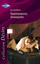 Couverture du livre « Sentiments Masques » de B. J. Daniels aux éditions Harlequin
