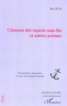 Couverture du livre « Chanson des regrets sans fin et autres poemes » de Bai Juyi aux éditions L'harmattan
