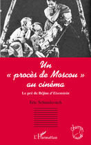 Couverture du livre « Un procès de Moscou au cinéma ; le pré de Béjine d'Eisenstein » de Eric Schmulevitch aux éditions L'harmattan