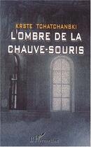 Couverture du livre « L'ombre de la chauve-souris » de Krste Tchatchanski aux éditions Editions L'harmattan