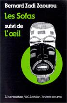 Couverture du livre « Les sofas ; l'oeil » de Bernard Zadi Zaourou aux éditions Editions L'harmattan