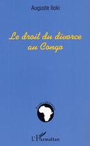 Couverture du livre « Le droit du divorce au Congo » de Auguste Iloki aux éditions Editions L'harmattan