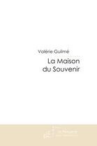 Couverture du livre « La maison du souvenir » de Guilme-V aux éditions Editions Le Manuscrit