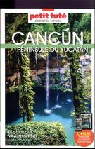 Couverture du livre « Cancun-yucatan 2023 carnet petit fute » de Collectif Petit Fute aux éditions Le Petit Fute