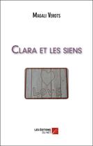 Couverture du livre « Clara et les siens » de Magali Verots aux éditions Editions Du Net