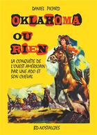 Couverture du livre « Oklahoma ou rien ; conquête de l'ouest américain par une adolescente et son cheval » de Daniel Picard aux éditions Books On Demand