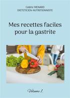 Couverture du livre « Mes recettes faciles pour la gastrite t.1 » de Cedric Menard aux éditions Books On Demand