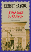 Couverture du livre « Le passage du canyon » de Ernest Haycox aux éditions Editions Actes Sud