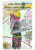 Couverture du livre « Petite natte africaine - conte pour enfants a partir de 5 ans » de Diagne Helene Audrey aux éditions Editions Edilivre