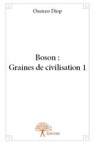 Couverture du livre « Boson : graines de civilisation 1 » de Oumzo Diop aux éditions Edilivre