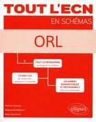 Couverture du livre « Tout l'ECN en schémas : ORL » de Martine Francois et Wissame El Bakkouri et Remi Hervochon aux éditions Ellipses