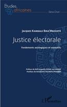 Couverture du livre « Justice électorale ; fondements axiologiques et normatifs » de Jacques Kambale Bira'Mbovote aux éditions L'harmattan