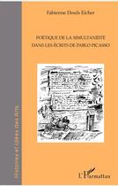 Couverture du livre « Poétique de la simultanéité dans les écrits de Pablo Picasso » de Fabienne Douls Eicher aux éditions L'harmattan