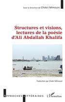 Couverture du livre « Structures et visions, lectures de la poésie d'Ali Abdallah Khalifa » de Chokri Mimouni aux éditions L'harmattan