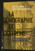 Couverture du livre « La démographie de l'extrême : Quand la fiction anticipe l'avenir des sociétés » de Jacques Veron et Jean-Marc Rohrbasser aux éditions La Decouverte