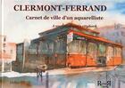 Couverture du livre « Clermont-ferrand, carnet de ville d'un aquarelliste » de Didier Brot aux éditions Revoir