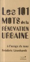 Couverture du livre « Les 101 mots de la rénovation urbaine à l'usage de tous » de Frederic Leonhardt aux éditions Archibooks
