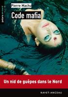 Couverture du livre « Code mafia » de Pierre Machu aux éditions Ravet-anceau
