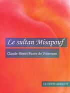 Couverture du livre « Le sultan Misapouf (érotique) » de Claude-Henri Fusee De Voisenon aux éditions Le Divin Abricot