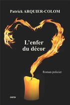 Couverture du livre « L'enfer du décor » de Patrick Arquier-Colom aux éditions Gunten