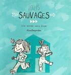Couverture du livre « Jolis sauvages ; une année sans école » de Lise Desportes aux éditions Steinkis