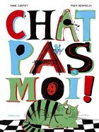 Couverture du livre « Chat pas moi ! » de Anne Cortey et Fred Benaglia aux éditions Sarbacane