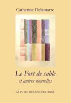 Couverture du livre « Le fort de sable et autres nouvelles » de Delamarre Catherine aux éditions La Ptite Helene