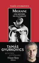 Couverture du livre « Migraine, une histoire de culpabilité » de Tamas Gyurkovics aux éditions Viviane Hamy