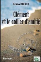 Couverture du livre « Clément et le collier d'amitié » de Bruno Doucet aux éditions Douro