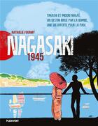 Couverture du livre « Nagasaki 1945 : Takashi et Midori Nagaï, un destin brisé par la bombe, une vie offerte pour la paix » de Nathalie Fourmy aux éditions Plein Vent