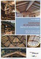 Couverture du livre « Construction de structures bois : barres et assemblages » de Yves Benoit aux éditions Eyrolles