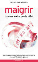Couverture du livre « Maigrir : Trouver Votre Poids Ideal » de Arnaud Cocaul aux éditions Marabout