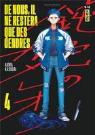 Couverture du livre « De nous, il ne restera que des cendres Tome 4 » de Akira Kasugai aux éditions Kana