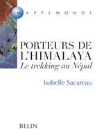 Couverture du livre « Porteurs de l'himalaya - le trekking au nepal » de Sacareau Isabelle aux éditions Belin