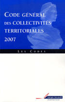 Couverture du livre « Code général des collectivités territoriales 2007 » de Jean Massot aux éditions Berger-levrault